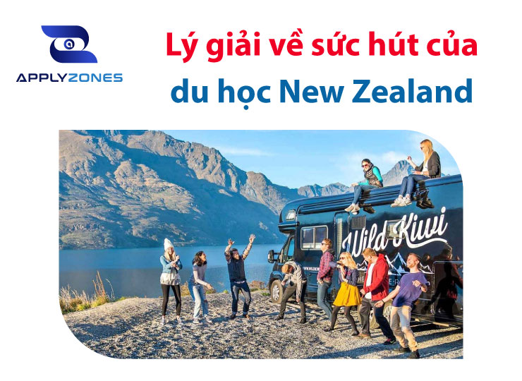 Tại sao nên du học New Zealand? Lý giải về sức hút của du học New Zealand